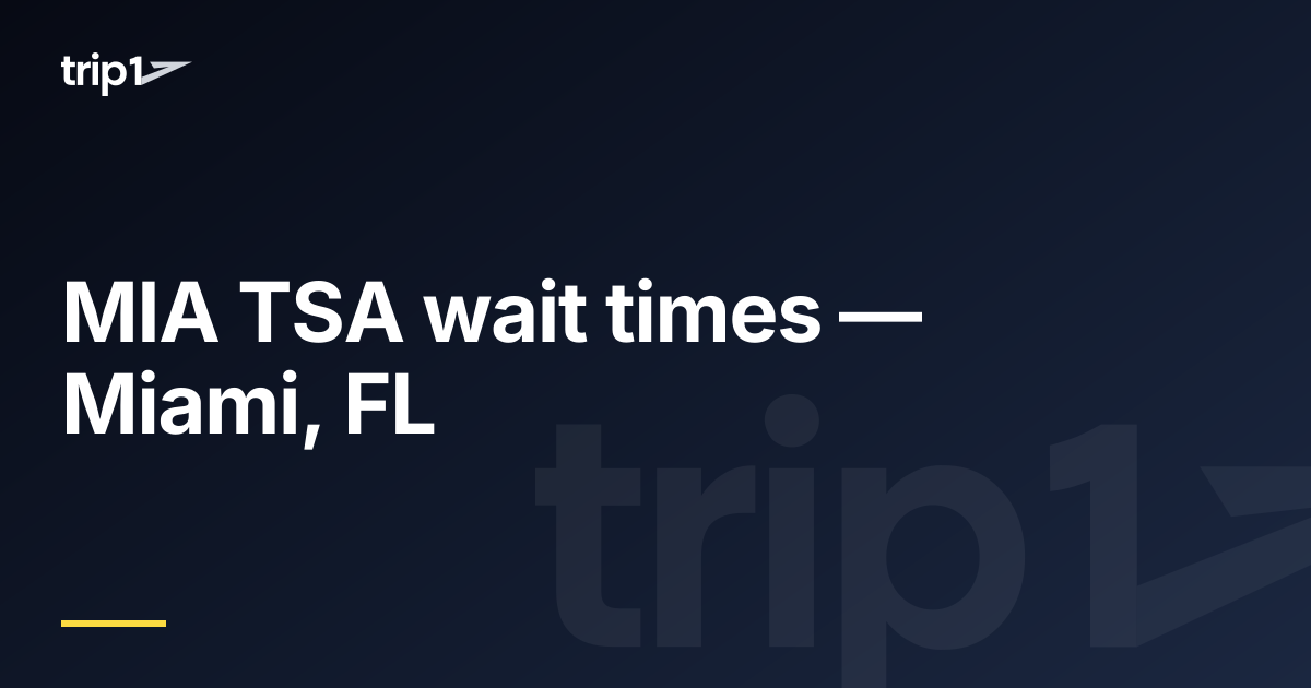 MIA TSA wait times — Miami, FL | trip1