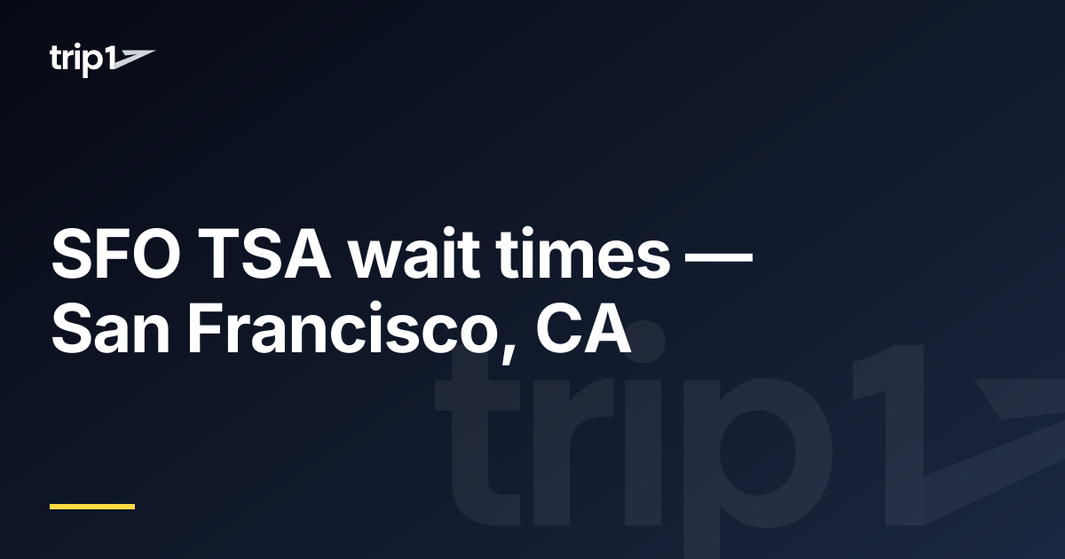SFO TSA wait times — San Francisco, CA | trip1